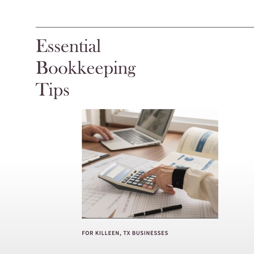 Bookkeeping Tips for Killeen, TX Businesses