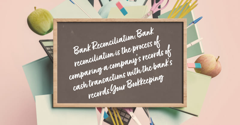 Bank Reconciliation: Bank reconciliation is the process of comparing a company's records of cash transactions with the bank's records.