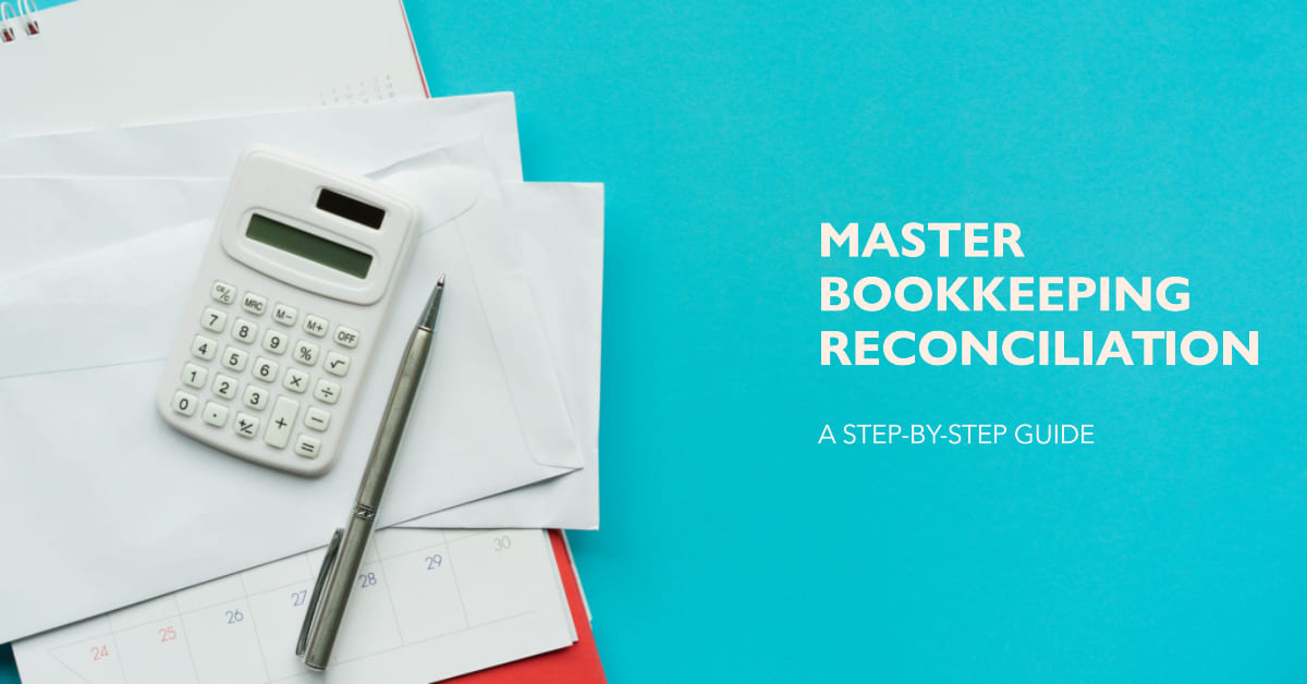 Steps to Master Bookkeeping Reconciliation