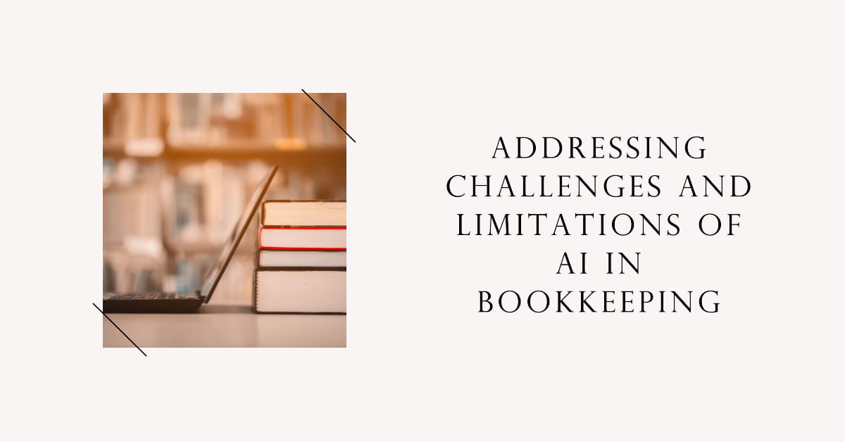 Addressing Challenges and Limitations of AI in Bookkeeping