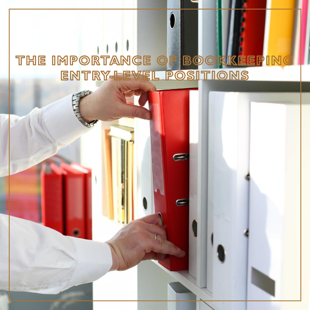 The Importance of Bookkeeping Entry-Level Positions- Bookkeeping Support