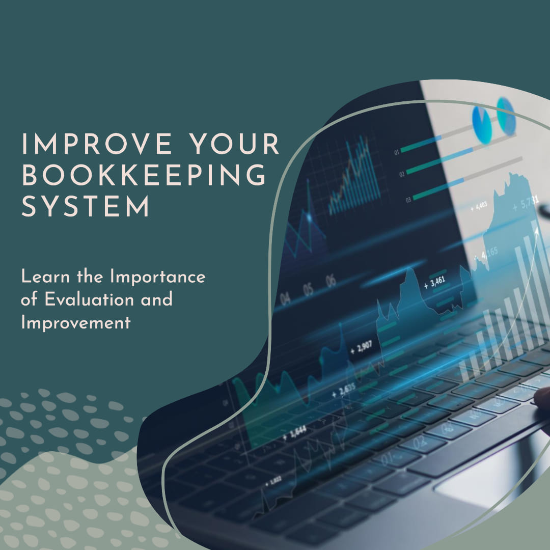 The Importance of Evaluating and Improving Your Bookkeeping System - Bookkeeping Support